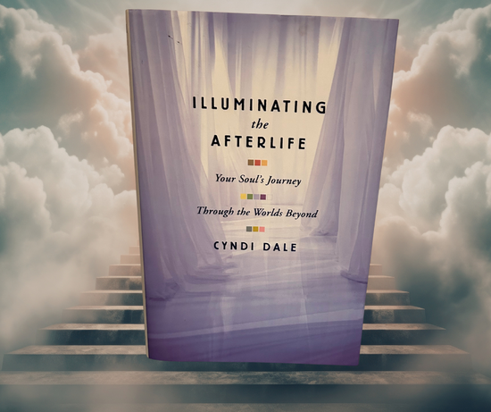 Illuminating the Afterlife — Cyndi Dale Hardcover